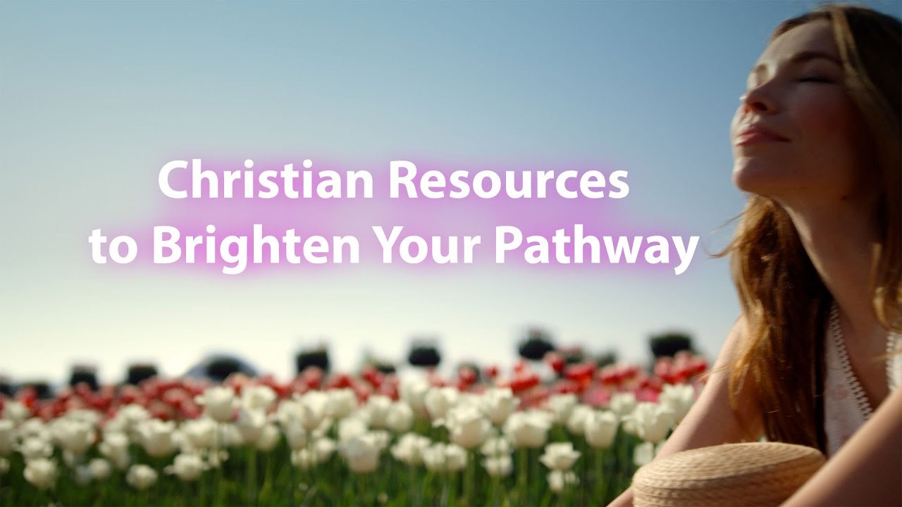 Christian Resources to Brighten Your Pathway